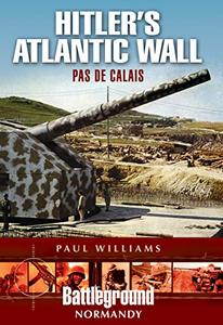 Hitler's Atlantic Wall Pas de Calais