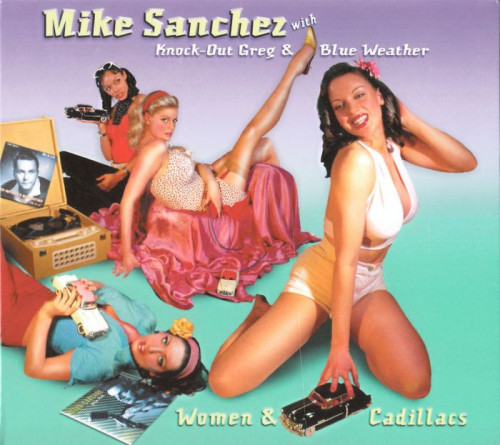 Mike Sanchez with Knock-Out Greg - Women & Cadillacs (2003) [lossless]