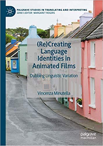 (Re)Creating Language Identities in Animated Films: Dubbing Linguistic Variation
