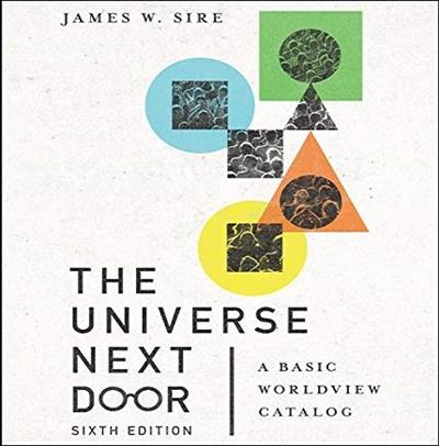 The Universe Next Door, Sixth Edition: A Basic Worldview Catalog [Audiobook]