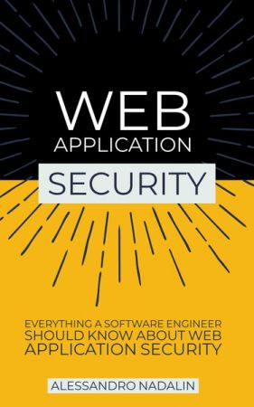 WASEC: Web Application Security for the everyday software engineer: Everything a web developer should know about app security