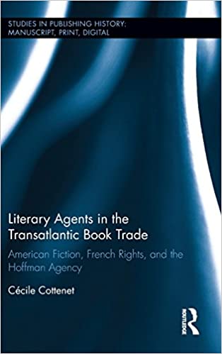 Literary Agents in the Transatlantic Book Trade: American Fiction, French Rights, and the Hoffman Agency