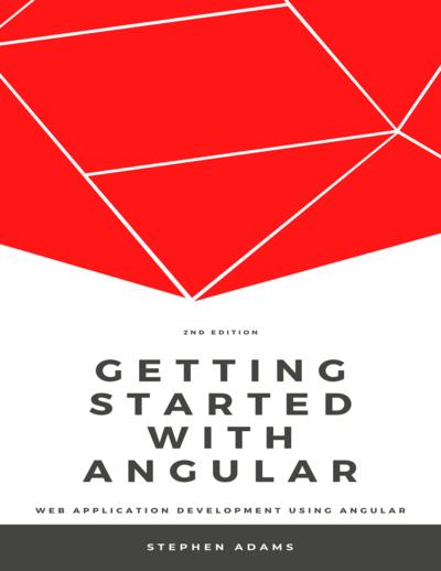 Getting Started With Angular: Web Application Development using Angular, 2nd Edition