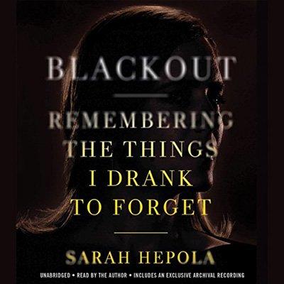 Blackout: Remembering the Things I Drank to Forget (Audiobook)