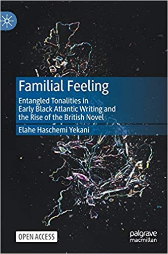 Familial Feeling: Entangled Tonalities in Early Black Atlantic Writing and the Rise of the British Novel