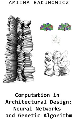 Computation in Architectural Design: Neural Networks and Genetic Algorithm: Architectural design and metamorphosis