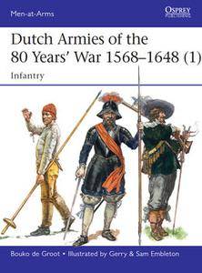 Dutch Armies of the 80 Years' War 1568 1648 (1) (Osprey Men at Arms 510)