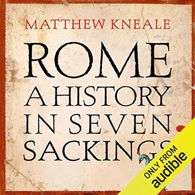 Rome: A History in Seven Sackings [Audiobook]