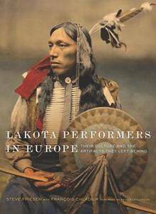 Lakota Performers in Europe : Their Culture and the Artifacts They Left Behind