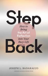 Step Back Bringing the Art of Reflection into Your Busy Life