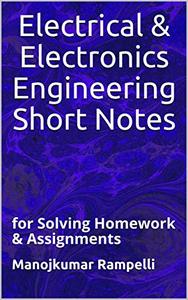 Electrical & Electronics Engineering Short Notes for Solving Homework & Assignments