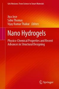 Nano Hydrogels Physico-Chemical Properties and Recent Advances in Structural Designing