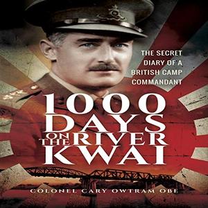 1000 Days on the River Kwai The Secret Diary of a British Camp Commandant [Audiobook]