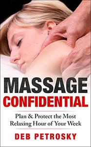 Massage Confidential: Plan & Protect the Most Relaxing Hour of Your Week