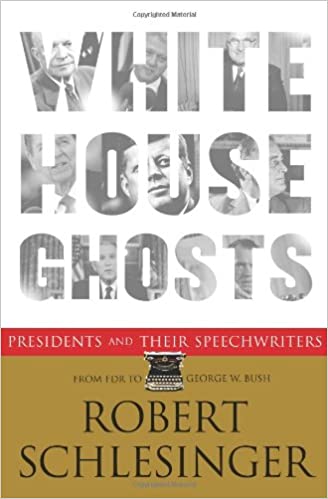 White House Ghosts: Presidents and Their Speechwriters [MOBI]