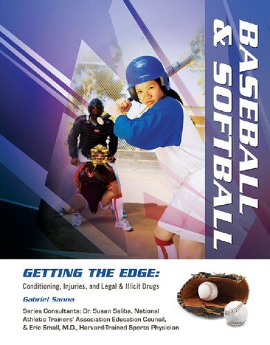 Baseball and Softball (Getting the Edge: Conditioning, Injuries, and Legal & Illicit Drugs)