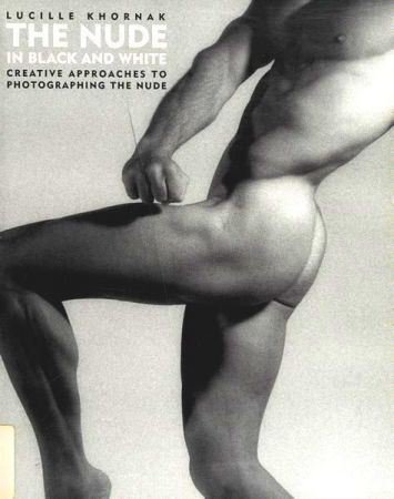 The Nude in Black And White: Creative Approaches to Photographing the Nude