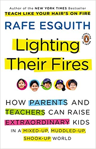 Lighting Their Fires: How Parents and Teachers Can Raise Extraordinary Kids in a Mixed up, Muddled up, Shook up World