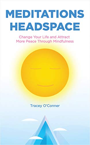 Meditations Headspace: Change Your Life and Attract More Peace Through Mindfulness