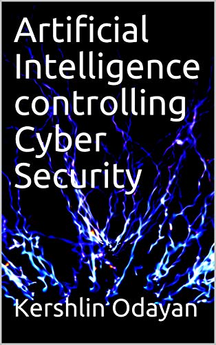 Artificial Intelligence controlling Cyber Security