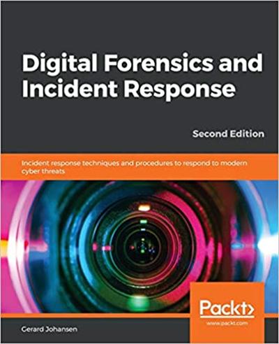 Digital Forensics and Incident Response: Incident response techniques & procedures to respond to cyber threats, 2nd Edition