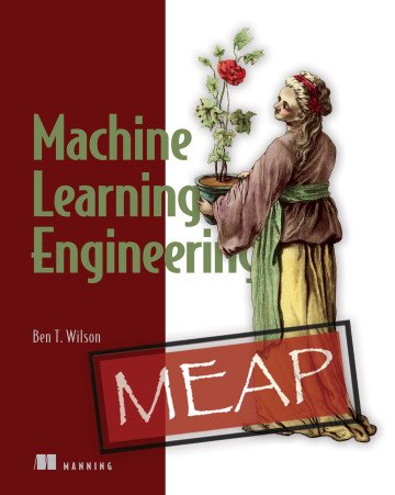 Machine Learning Engineering (MEAP)
