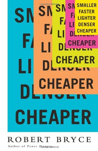 Smaller Faster Lighter Denser Cheaper: How Innovation Keeps Proving the Catastrophists Wrong (EPUB)