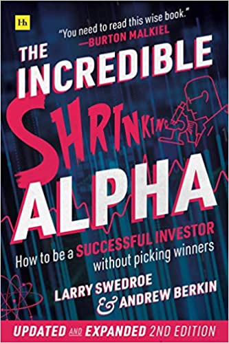 The Incredible Shrinking Alpha: How to be a successful investor without picking winners, 2nd Edition