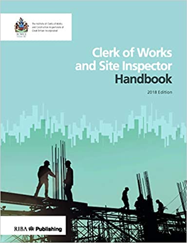 Clerk of Works and Site Inspector Handbook: 2018 Edition