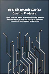 Cool Electronic Device Circuit Projects (MOBI)