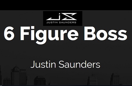 The 6 Figure Boss by Justin Saunders