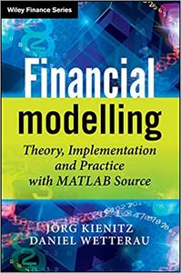 Financial Modelling Theory, Implementation and Practice with MATLAB Source