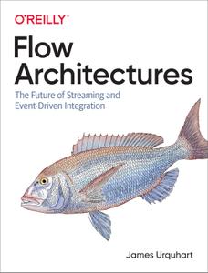 Flow Architectures The Future of Streaming and Event-Driven Integration
