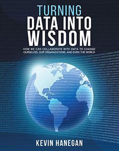 Turning Data into Wisdom How We Can Collaborate with Data to Change Ourselves