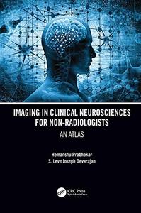 Imaging in Clinical Neurosciences for Non-radiologists An Atlas