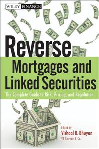 Reverse Mortgages and Linked Securities The Complete Guide to Risk, Pricing, and Regulation