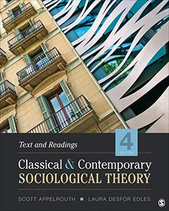 Classical and Contemporary Sociological Theory Text and Readings, 4th Edition