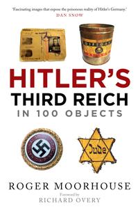 Hitler's Third Reich in 100 Objects A Material History of Nazi Germany