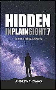 Hidden In Plain Sight 7 The Fine-Tuned Universe