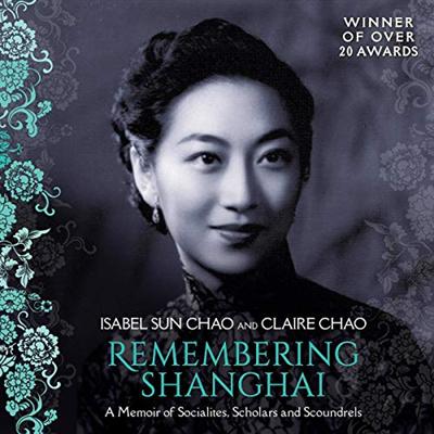 Remembering Shanghai: A Memoir of Socialites, Scholars and Scoundrels [Audiobook]