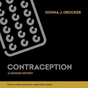 Contraception A Concise History (MIT Press Essential Knowledge Series) [Audiobook]