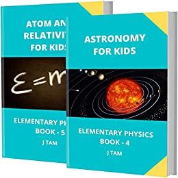 ASTRONOMY, ATOM AND RELATIVITY FOR KIDS: ELEMENTARY PHYSICS