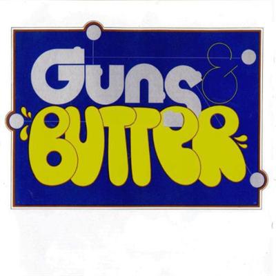 GUNS & BUTTER   1972   Guns & Butter
