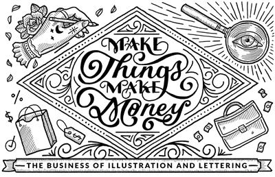 CreativeLive - Make Things Make Money The Business of Illustration and Lettering