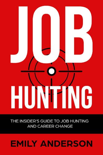 Job Hunting: The Insider's Guide to Job Hunting and Career Change