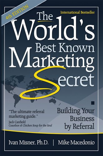 The World's Best Known Marketing Secret: Building Your Business By Referral