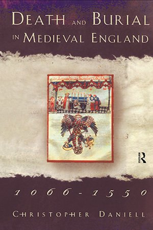 Death and Burial in Medieval England, 1066 1550