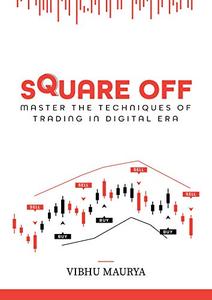 Square Off (Master the Techniques of Trading in Digital Era)