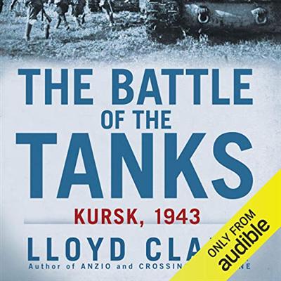The Battle of the Tanks: Kursk, 1943 [Audiobook]