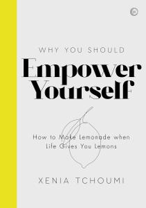Empower Yourself How to Make Lemonade when Life Gives You Lemons